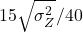 15\sqrt{\sigma_Z^2}/40